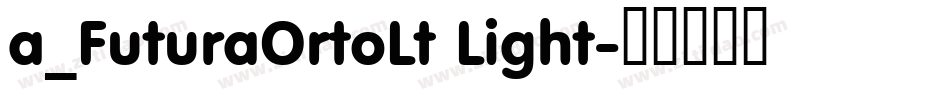 a_FuturaOrtoLt Light字体转换